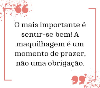 Citação de Laura Kuczynski: “O mais importante é sentir-se bem! A maquilhagem é um momento de prazer, não uma obrigação.”
