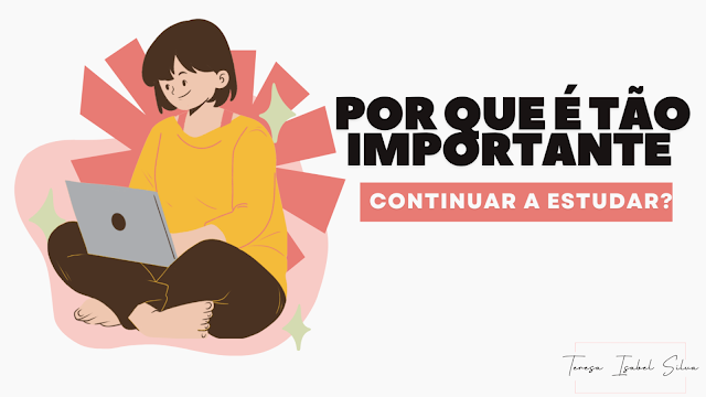 Por que é tão importante continuar a estudar?