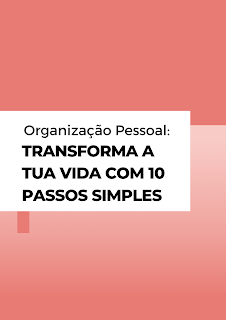 Capa do eBook "Transforma a Tua Vida Através da Organização", com design minimalista e tons suaves, representando simplicidade, equilíbrio e motivação pessoal.