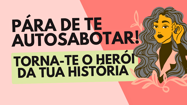 7 Estratégias Eficazes para Superar a Auto sabotagem