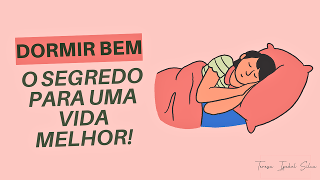 Dormir Bem: O Segredo Para Uma Vida Melhor!