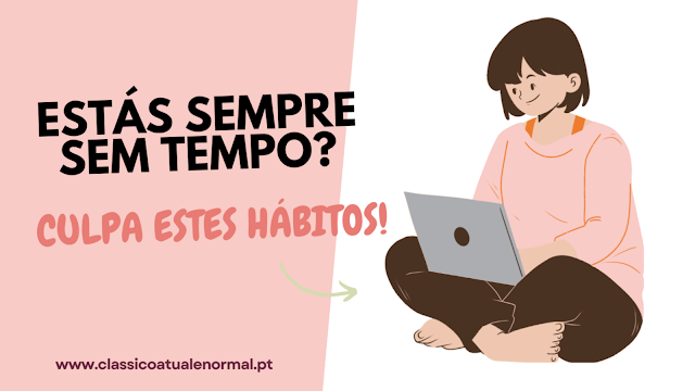 Hábitos Que Nos Fazem Perder Tempo (E Como Evitá-los)