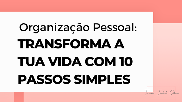 Transformem a Vossa Vida: Como a Organização Pode Mudar Tudo