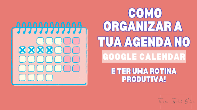 Como Organizar a Agenda no Google Calendar