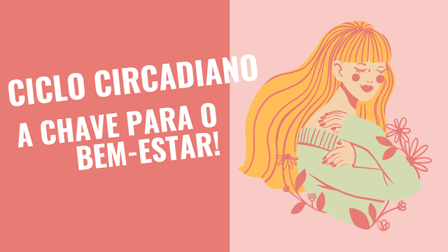 Como o Ciclo Circadiano Pode Transformar a Nossa Vida