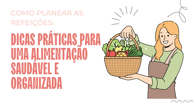 Como Planear as Refeições da Semana: Dicas Práticas