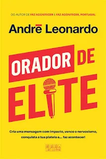 Capa do livro "Orador de Elite" com fundo totalmente amarelo vibrante. No topo, lê-se em letras pequenas: "DO AUTOR DE FAZ ACONTECER E FAZ ACONTECER, PORTUGAL", seguido pelo nome do autor "André Leonardo" em letras escuras. Ao centro, o título principal destaca-se com a palavra "ORADOR" em letras brancas dentro de uma faixa vermelha inclinada, ao lado da palavra "DE" em vermelho. Abaixo, a palavra "ELITE" surge em letras grandes vermelhas, onde a letra "I" é estilizada no formato de um microfone. Na parte inferior, encontra-se a frase: "Cria uma mensagem com impacto, vence o nervosismo, conquista a tua plateia e... faz acontecer!" e o logótipo da editora Oficina do Livro.